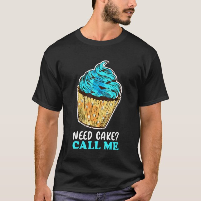 T-shirt Cupcake Need Cake Call Me Baking Baker Chef pâtiss (Devant)