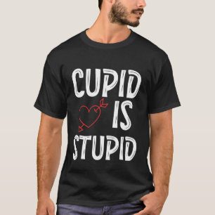 T-shirt Cupid est stupide Anti Saint Valentin Stupide Cupi