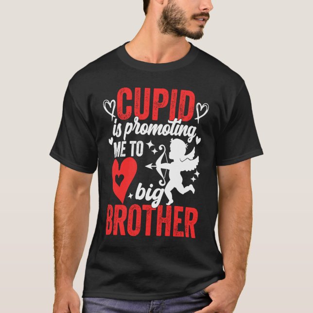 T-shirt Cupid Is Promoting Me To Big Brother  Valentines D (Devant)