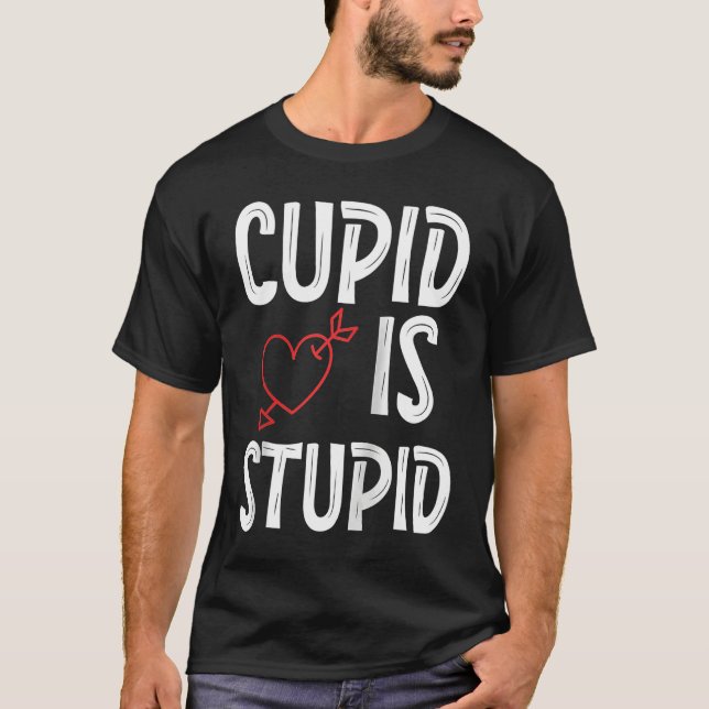 T-shirt Cupid Is Stupid Anti Valentine's Day Stupid Cupid  (Devant)