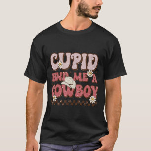 T-shirt Cupid Trouve Moi Un Cow Boy Saint-Valentin