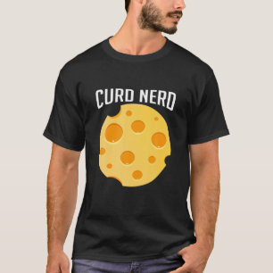 T-shirt Curd Nerd Funny Cheesy Pun Fromage Lover Foody