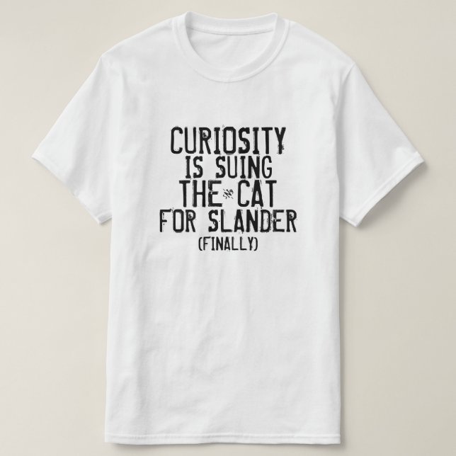 T-shirt Curiosity poursuit le chat (enfin) (Design devant)