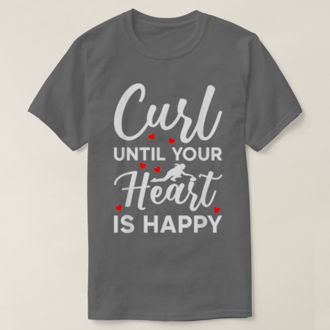 T-shirt Curl Jusqu'À Ce Que Votre Coeur Est Heureux Curlin (Design devant)