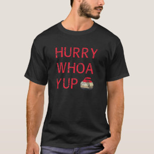 T-shirt Curler Hurle Whoa Yup Curling Rock Pierre