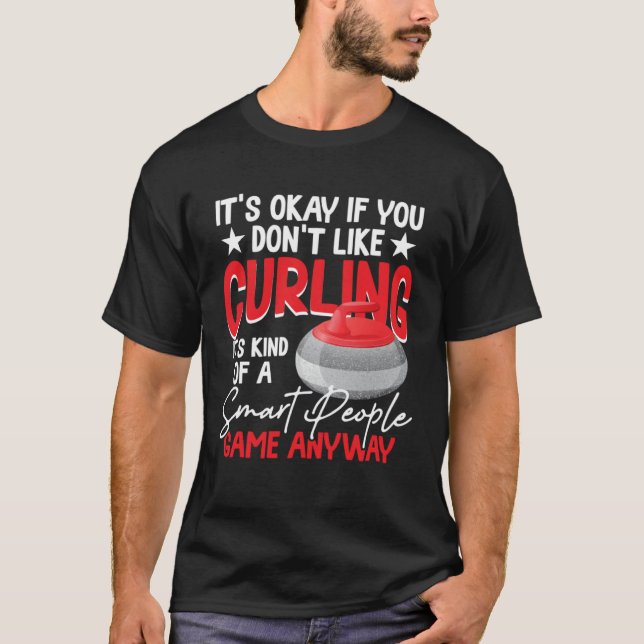 T-shirt Curling Is Kind Of A Smart People Game Anyway (Devant)