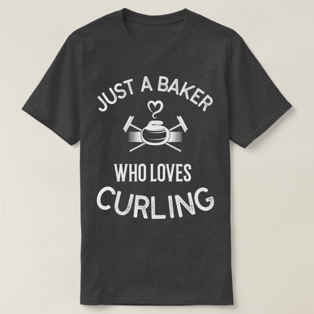 T-shirt Curling Joueur Juste Un Baker Qui Aime Curl (Design devant)
