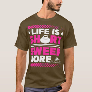T-shirt Curling Life is Short Sweer Plus Curler