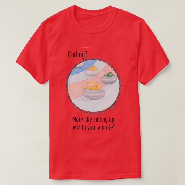 T-shirt Curling More Like Curling Next To You (Design devant)