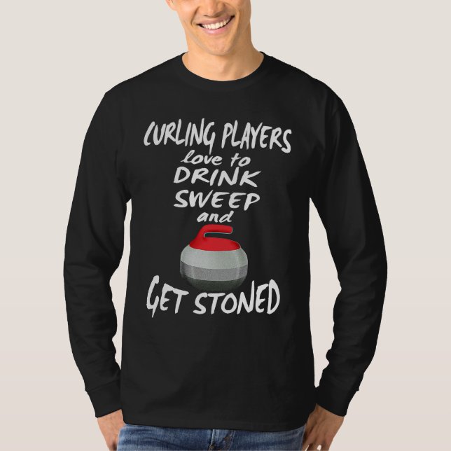 T-shirt Curling Players Love To Drink Sweep and Get Stoned (Devant)
