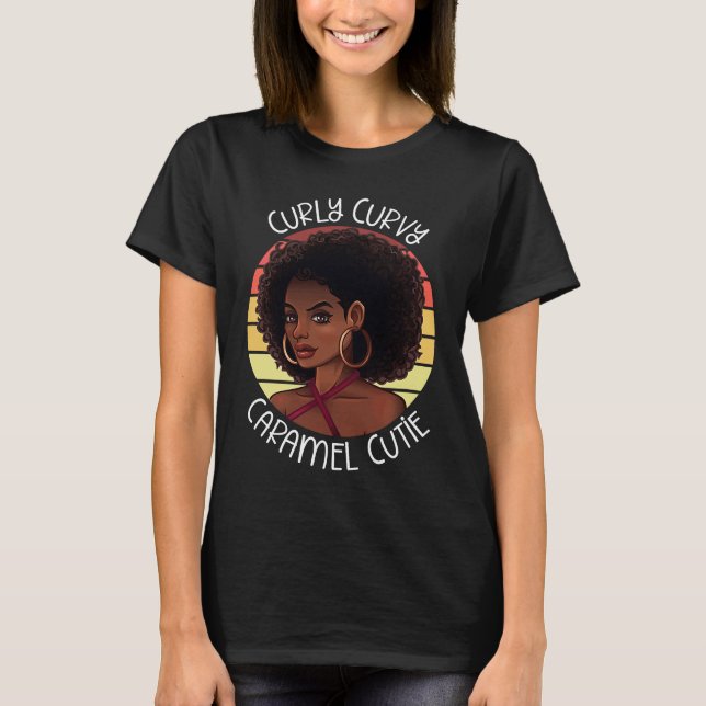 T-shirt Curly Coily Curvy Caramel Cutie Black Beauty Lover (Devant)