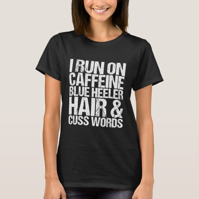 T-shirt Cuss Mots Caffeine Blue Heeler (Devant)