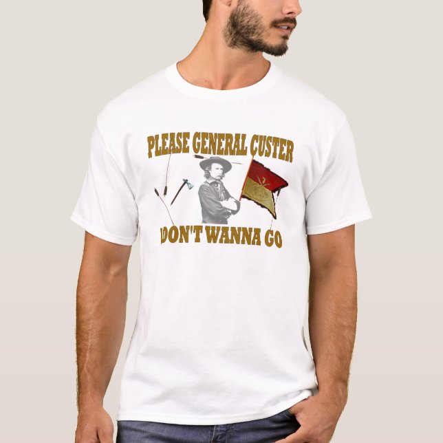 T-SHIRT CUSTER SVP GÉNÉRAL, JE NE VEUX PAS ALLER (Devant)