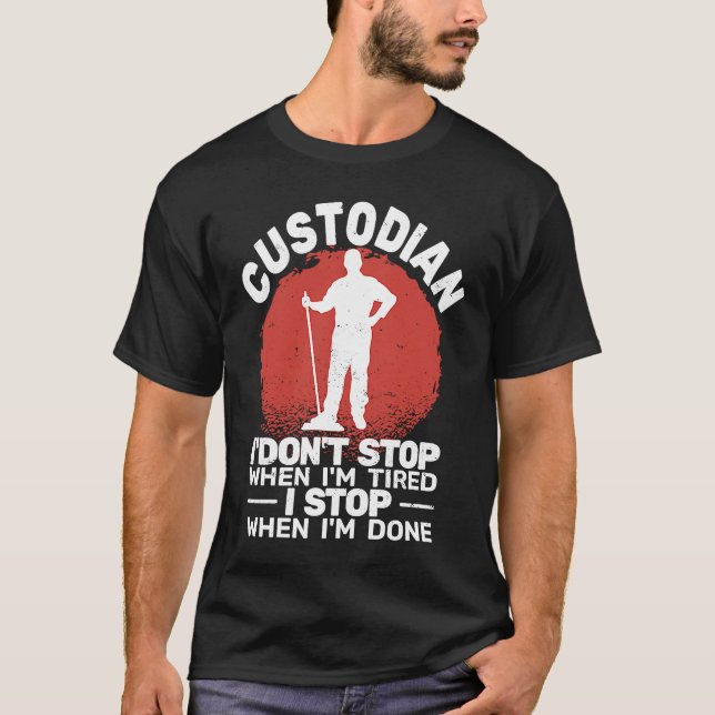 T-shirt Custodian I'don't Stop when Tired janitor Mopping  (Devant)