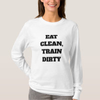 Custom Eat Clean, Train Dirty quote