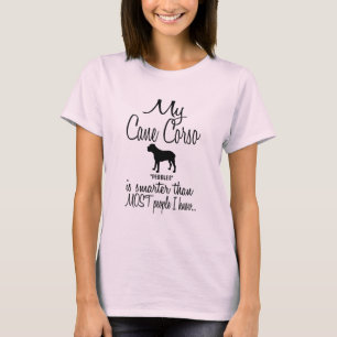 T-shirt Custom My Cane Corso is Smarter Funny Dog Citation