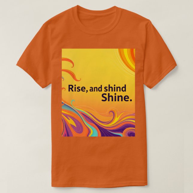 T-shirt Custom Rise Shine Quote (Design devant)