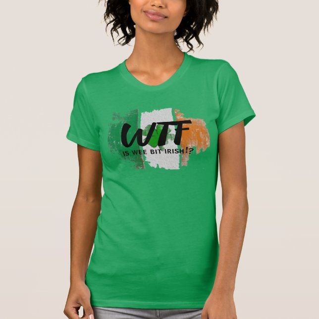 T-shirt Custom WTF est un peu irlandais Humour - Les femme (Devant)