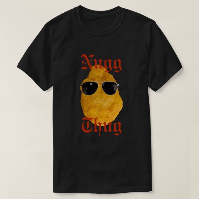 T-shirt CUSTOMIZABLE Nug Thug Drôle Poulet Nugget (Design devant)
