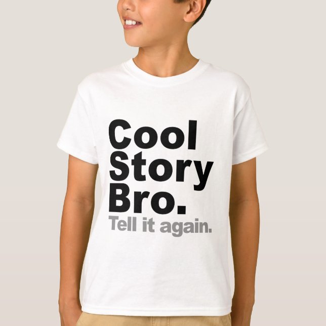 T-shirt Customize Your Own: Cool Story Bro Tell It Again (Devant)