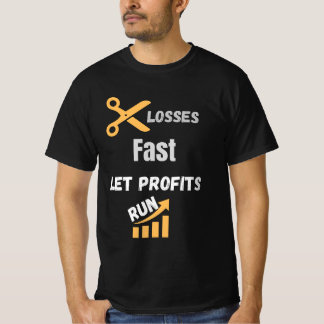 T-shirt Cut Losses Fast Let Profits Run Quote