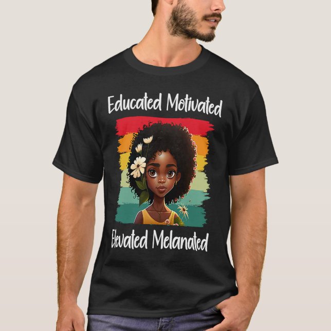 T-shirt Cute Afro Melanin Girl Educated Motivated Elevated (Devant)