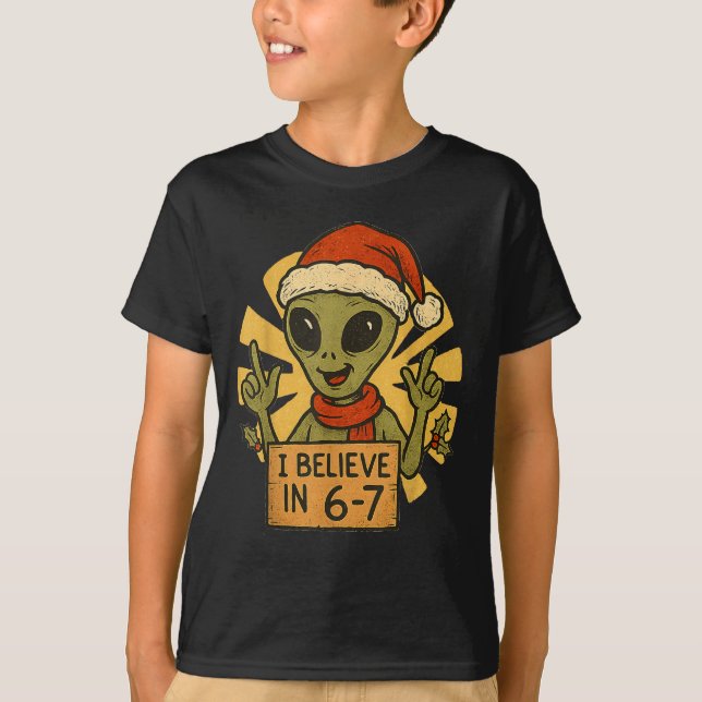 T-shirt Cute Alien I Believe In 6-7 Christmas Holiday Desi (Devant)