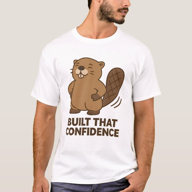 T-shirt Cute Beaver “Built That Confidence” (Devant)