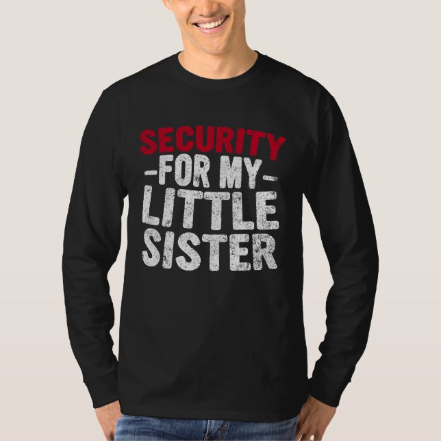T-shirt Cute Big Brother Funny  Security For My Little Sis (Devant)
