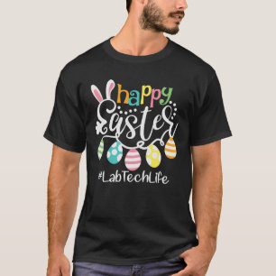 T-shirt Cute Bunny Eggs Happy Easter Lab Tech Laboratory T