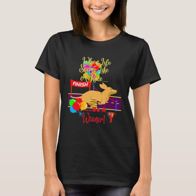 T-SHIRT CUTE  CASUAL DACHSHUND WHEN LIFE SEEMS LIKE A RACE (Devant)