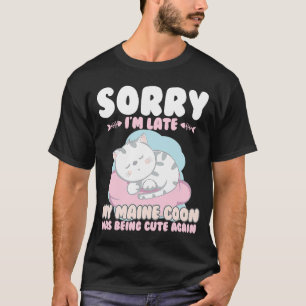 T-shirt Cute Cat, Désolé, Je Suis En Retard Mon Maine Coon