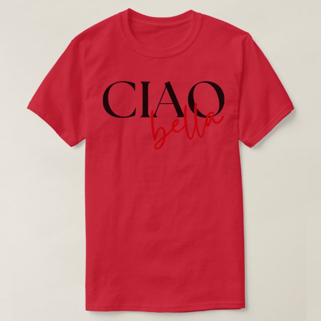 T-shirt Cute Ciao Bella Citation italienne Salutation pour (Design devant)