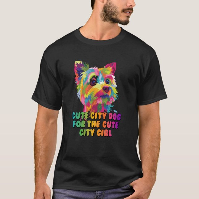 T-shirt Cute City Dog for the Cute City Girl Yorkshire Ter (Devant)