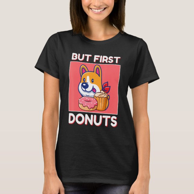 T-shirt Cute Corgi But First Donuts And Cupcake Japanese S (Devant)