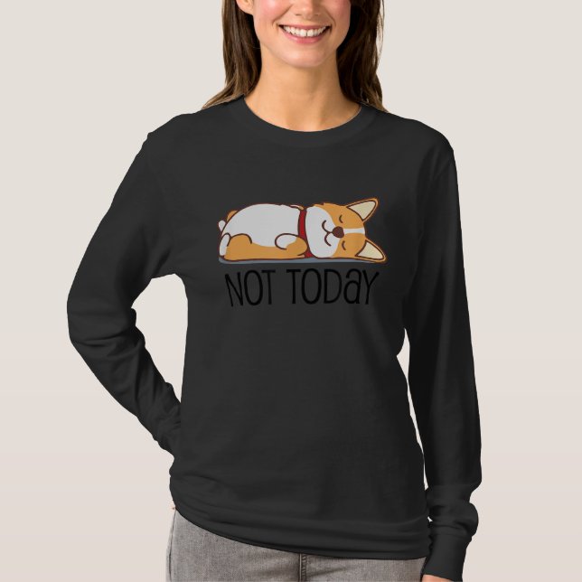 T-shirt Cute Corgi   Dog  Not Today Lazy Animal (Devant)