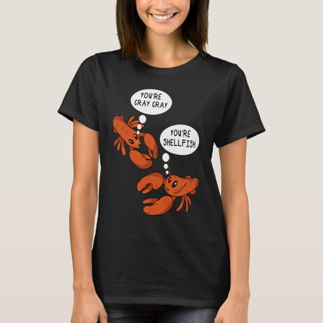 T-shirt Cute Crawfish Dire que vous êtes Cray Cray Vous êt (Devant)