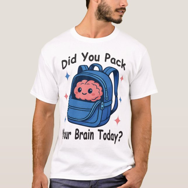 T-shirt Cute “Did You Pack Your Brain Today?” Brain Pun (Devant)