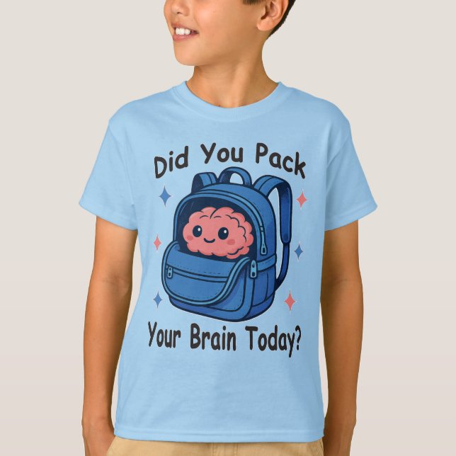 T-shirt Cute “Did You Pack Your Brain Today?” Brain Pun (Devant)