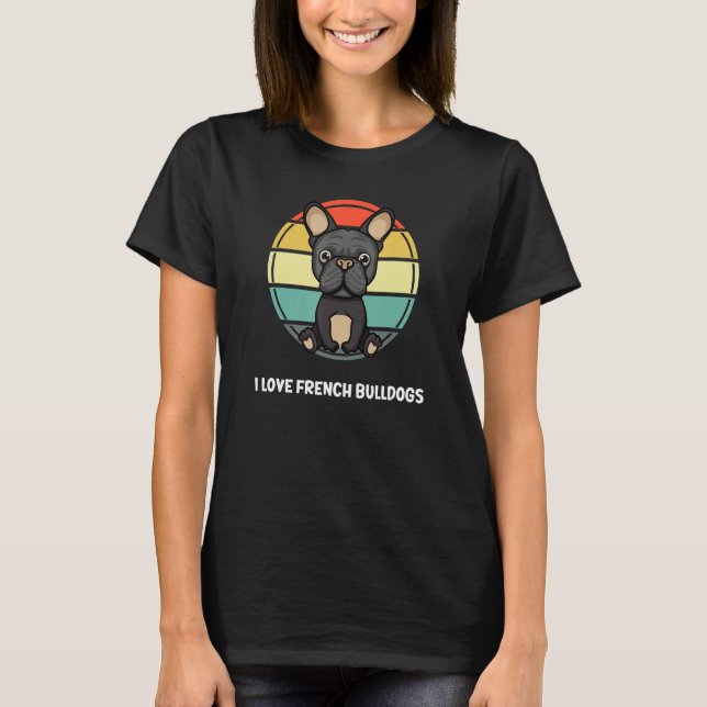 T-shirt Cute Dogs I Love French Bulldogs Sunset Men Women  (Devant)