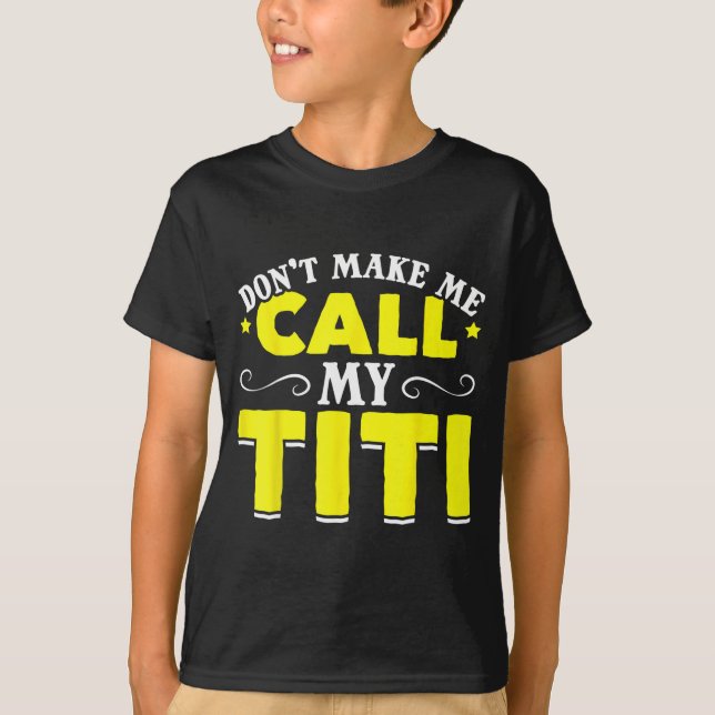 T-shirt Cute Don't Make Me Call My Titi Do Not Make Me Cal (Devant)