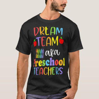 T-shirt Cute Dream Team Aka Preschool Teachers Happy Back 