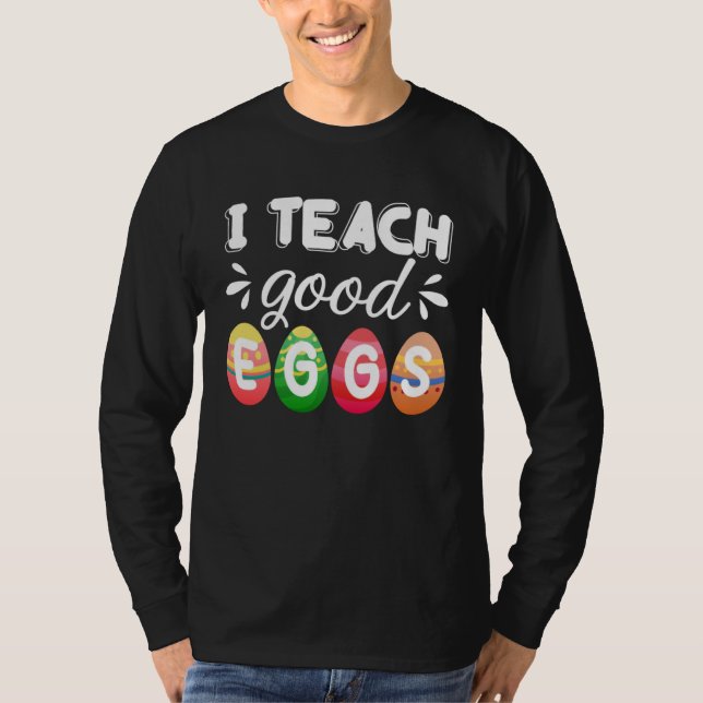 T-shirt Cute Easter Teacher  I Teach Good Eggs Easter Teac (Devant)