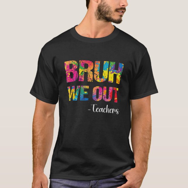 T-shirt Cute End Of School Year Teacher Summer Bruh We Out (Devant)