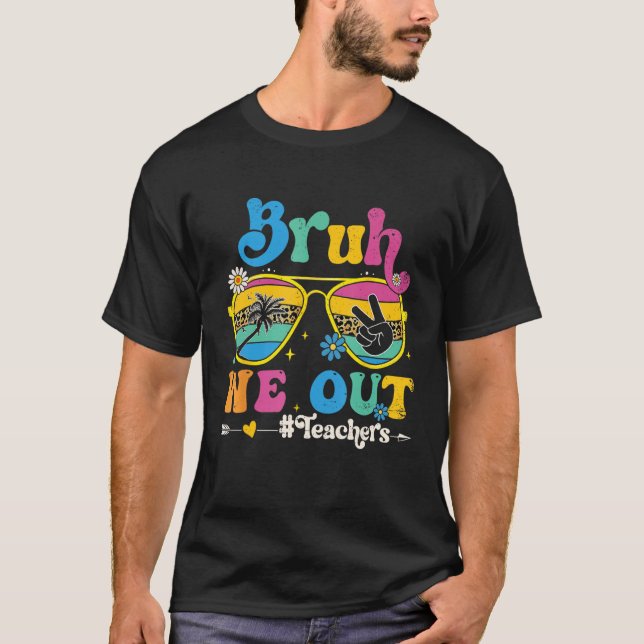 T-shirt Cute End Of School Year Teacher Summer Bruh We Out (Devant)