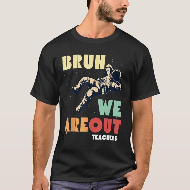 T-shirt Cute End Of School Year Teacher Summer Bruh We Out (Devant)
