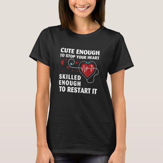 T-shirt Cute Enough To Stop Your Heart Skilled Enough  Nur (Devant)