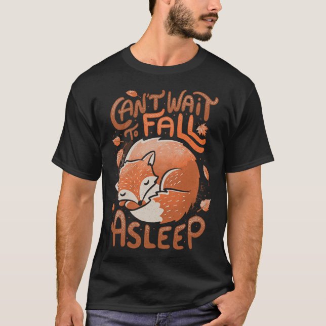 T-shirt Cute Fox Can t wait to fall a sleep Leaves Foxy (Devant)