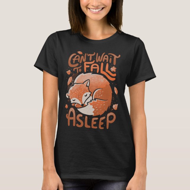 T-shirt Cute Fox Can't wait to fall a sleep Feuille Foxy (Devant)