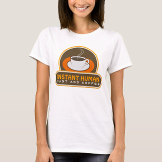 T-shirt Cute Funny Brown Instant Humain Juste Ajouter Café